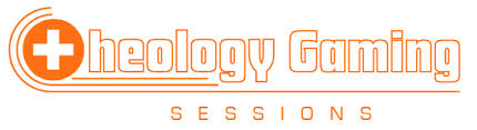 The Theology Gaming Sessions