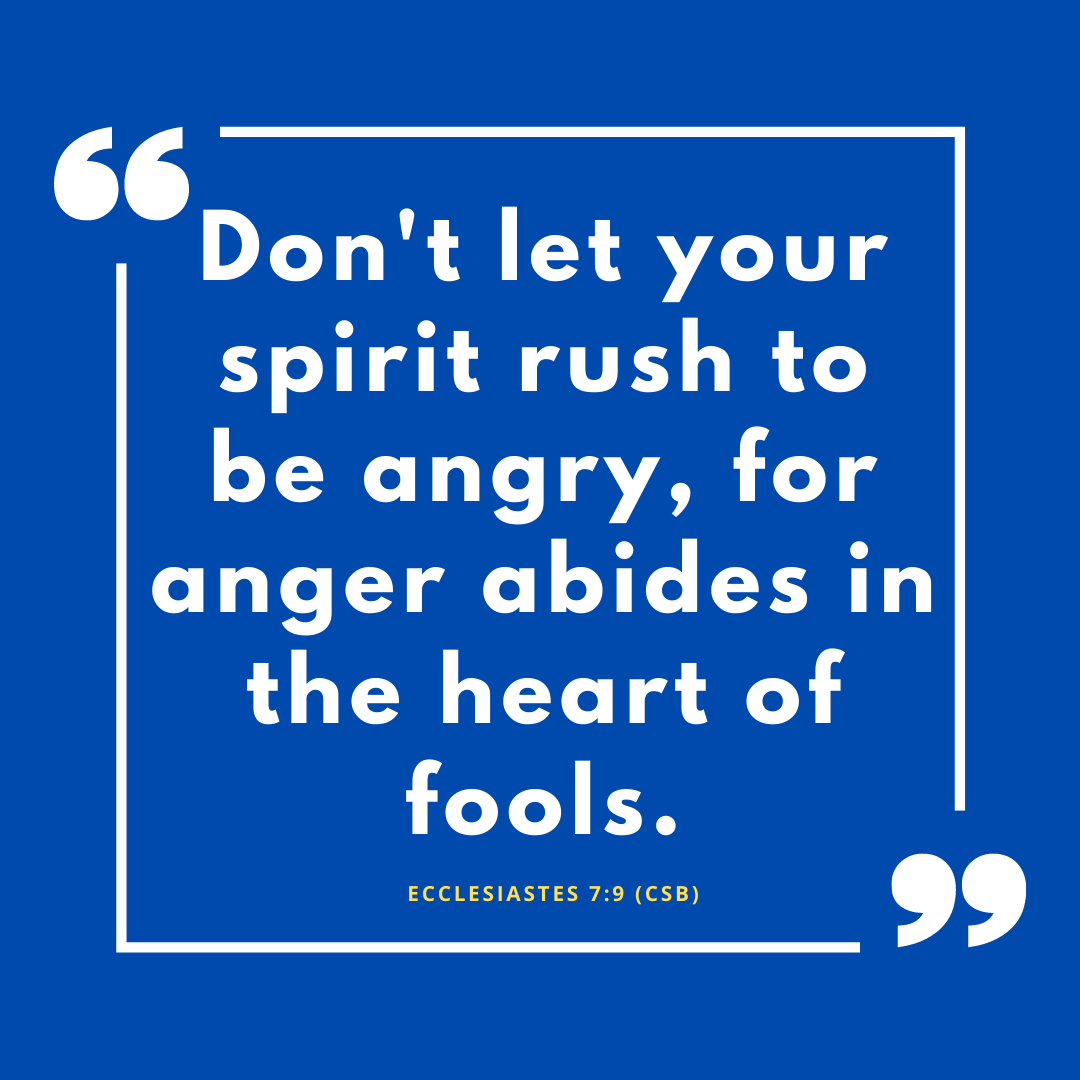 Ecclesiastes 7:9 (CSB)